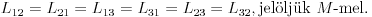 \qquad\qquad
L_{12}=L_{21}=L_{13}=L_{31}=L_{23}=L_{32},\text{jel\''olj\''uk
$M$-mel}.\qquad\qquad