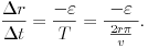 
\frac{\Delta r}{\Delta t}=\frac{-\varepsilon}{T}
=\frac{-\varepsilon}{\;\frac{2r\pi}{v}\;}.

