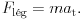 {F}_\text{l\'eg}=ma_{\rm t}.  