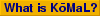 What is K�MaL?