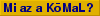 Mi az a K�MaL?