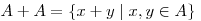 A+A=\{x+y\mid x,y\in A\}