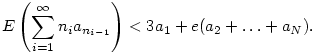 E\left(\sum_{i=1}^\infty n_ia_{n_{i-1}}\right)
< 3a_1 + e(a_2+\dots+a_N).
