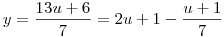 y = \frac{13u + 6}{7} = 2u + 1
- \frac{u+1}{7}