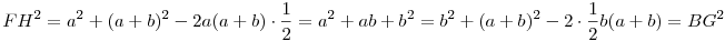 FH^2=a^2+(a+b)^2-2a(a+b)\cdot \frac 12=a^2 + ab + b^2=b^2+(a+b)^2-2\cdot \frac12 b(a+b)=BG^2