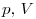 p,\,V