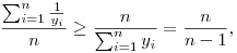 \frac{\sum_{i=1}^n \frac{1}{y_i}}{n}\ge \frac{n}{\sum_{i=1}^n y_i}
=\frac{n}{n-1},