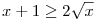 x+1\ge 2\sqrt{x}