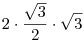 2\cdot\frac{\sqrt3}2\cdot \sqrt3