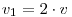v_1=2\cdot v  \0