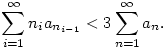 \sum_{i=1}^\infty n_ia_{n_{i-1}} < 3\sum_{n=1}^\infty a_n. 