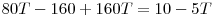 
80T-160+160T=10-5T \left.\right.