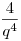 \frac{4}{q^4}