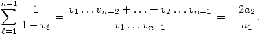  \sum_{\ell=1}^{n-1} \frac1{1-v_\ell} =
\frac{v_1\ldots v_{n-2}+\ldots+v_2\ldots v_{n-1}}{v_1\ldots v_{n-1}} = 
-\frac{2a_2}{a_1}. 