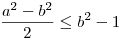 
\frac{a^2-b^2}2 \le b^2-1
