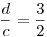\frac dc=\frac 32