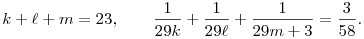 k+\ell+m=23,\qquad
\frac{1}{29k}+\frac{1}{29\ell}+\frac{1}{29m+3}=\frac{3}{58}.