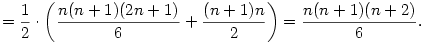 =\frac{1}{2}\cdot\left(\frac{n(n+1)(2n+1)}{6}+\frac{(n+1)n}{2}\right)=\frac{n(n+1)(n+2)}{6}.