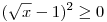 (\sqrt{x}-1)^2\ge 0
