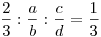 \displaystyle{\frac 23 : \frac ab : \frac cd = \frac 13}