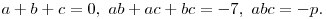a+b+c=0,\ ab+ac+bc=-7,\ abc=-p.
