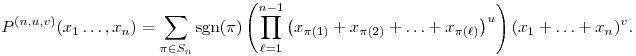 
  P^{(n,u,v)}(x_1\ldots,x_n) =
  \sum_{\pi\in S_n} \sgn(\pi) \left( \prod_{\ell=1}^{n-1}
  \big(x_{\pi(1)}+x_{\pi(2)}+\ldots+x_{\pi(\ell)}\big)^u \right)
  (x_1+\ldots+x_n)^v. 