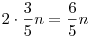 2\cdot \frac
35 n=\frac 65 n