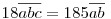 18\overline{abc}=185\overline{ab}