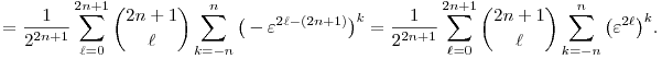 
= \frac1{2^{2n+1}}\sum_{\ell=0}^{2n+1}\binom{2n+1}{\ell}
\sum_{k=-n}^n \big(-\varepsilon^{2\ell-(2n+1)}\big)^k
= \frac1{2^{2n+1}}\sum_{\ell=0}^{2n+1}\binom{2n+1}{\ell}
\sum_{k=-n}^n \big(\varepsilon^{2\ell}\big)^k.
