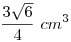 \frac{3\sqrt6}{4} ~cm^3