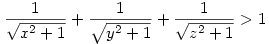 \frac{1}{\sqrt{x^2+1}}+\frac{1}{\sqrt{y^2+1}}+\frac{1}{\sqrt{z^2+1}}>1