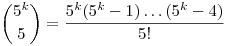 \binom{5^k}{5}=\frac{5^k(5^k-1)\ldots(5^k-4)}{5!}