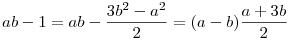 ab-1 = ab-\frac{3b^2-a^2}2 = (a-b)\frac{a+3b}2