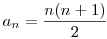 a_n=\frac{n(n+1)}{2}
