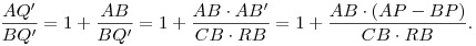 \frac{AQ'}{BQ'}=1+\frac{AB}{BQ'}=1+\frac{AB\cdot AB'}{CB\cdot RB}=
1+\frac{AB\cdot (AP-BP)}{CB\cdot RB}.