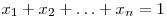 x_1+x_2+\ldots+x_n=1