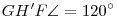 GH'F\sphericalangle = 120^\circ