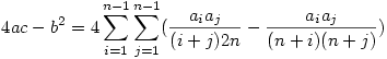 4ac-b^2=4 \sum_{i=1}^{n-1} \sum_{j=1}^{n-1} (\frac{a_i a_j}{(i+j)2n}-\frac{a_i a_j}{(n+i)(n+j)})