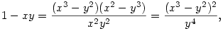 1-xy={(x^3-y^2)(x^2-y^3)\over x^2y^2}={(x^3-y^2)^2\over y^4},