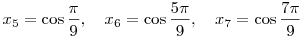 x_5=\cos\frac{\pi}{9},
\quad x_6=\cos\frac{5\pi}{9},\quad x_7=\cos\frac{7\pi}{9}