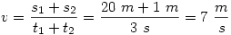 v=\frac{s_1+s_2}{t_1+t_2}=\frac{20~m+1~m}{3~s}=7~\frac{m}{s}