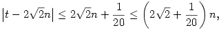  \big|t-2\sqrt2n\big| \le 2\sqrt2n+\frac1{20} \le \left(2\sqrt2+\frac1{20}\right)n,