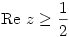 \mathrm{Re~}z\ge\frac12
