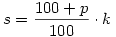 s={100+p\over100}\cdot k