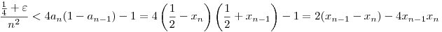 
\frac{\frac14+\varepsilon}{n^2} < 4a_n(1-a_{n-1})-1
= 4\left(\frac12-x_n\right)\left(\frac12+x_{n-1}\right) - 1
= 2(x_{n-1}-x_n)-4x_{n-1}x_n
