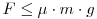 F\leq \mu\cdot m\cdot g  \left.\right.