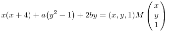 x(x+4) + a\big(y^2-1\big) + 2by =
(x,y,1) M \left(\matrix{x\cr y\cr 1}\right)