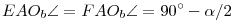 EAO_b\sphericalangle=FAO_b\sphericalangle=90^\circ-\alpha/2