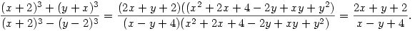 {(x+2)^3+(y+x)^3\over (x+2)^3-(y-2)^3}={(2x+y+2)((x^2+2x+4-2y+xy+y^2)\over(x-y+4)(x^2+2x+4-2y+xy+y^2)}={2x+y+2\over x-y+4}.