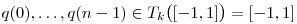 q(0),\ldots,q(n-1)\in T_k\big([-1,1]\big)=[-1,1]